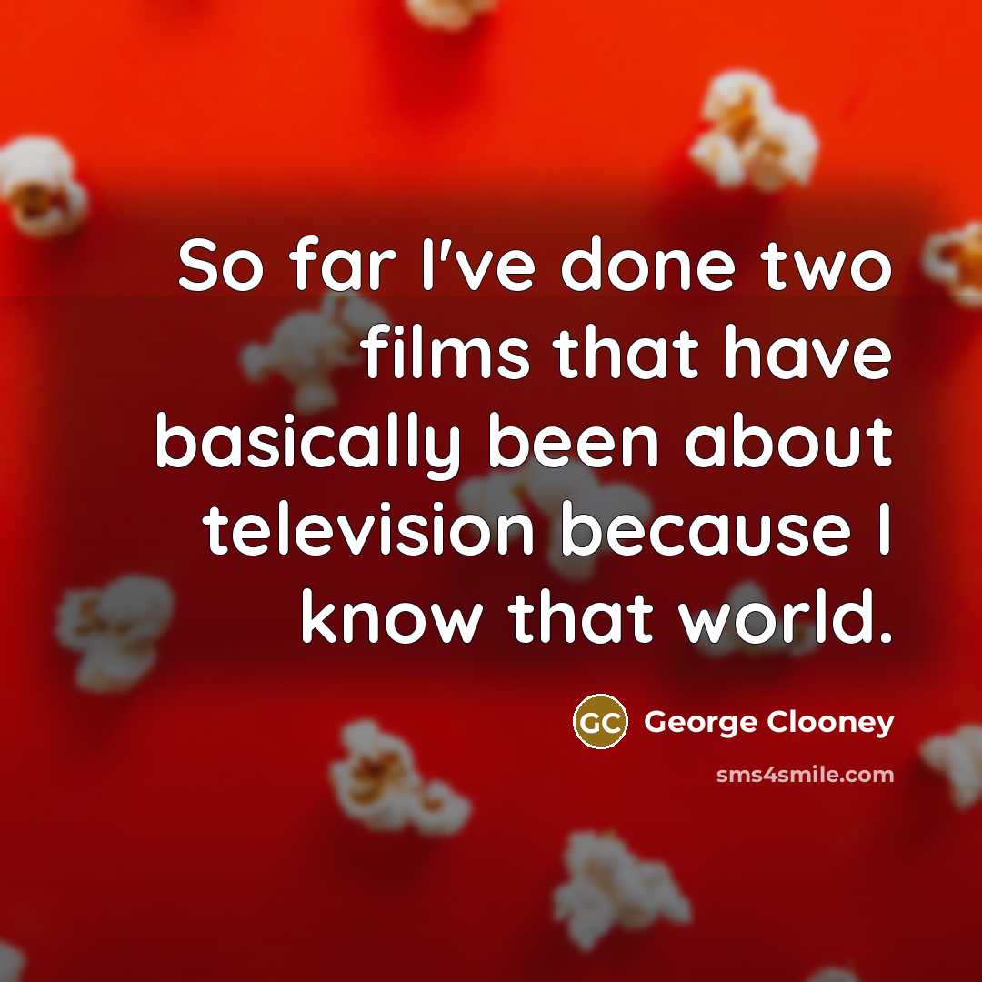 “So far I've done two films that have basically been…” quote by George Clooney