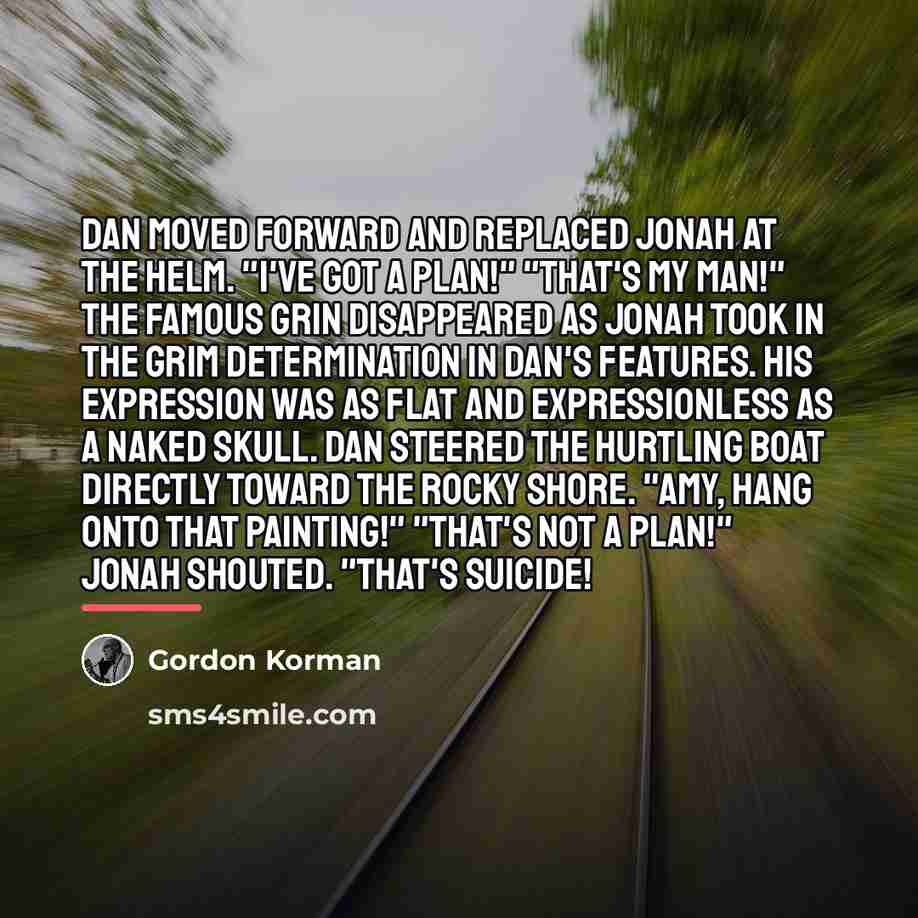 “Dan moved forward and replaced Jonah at the helm. "I've…” quote by Gordon Korman