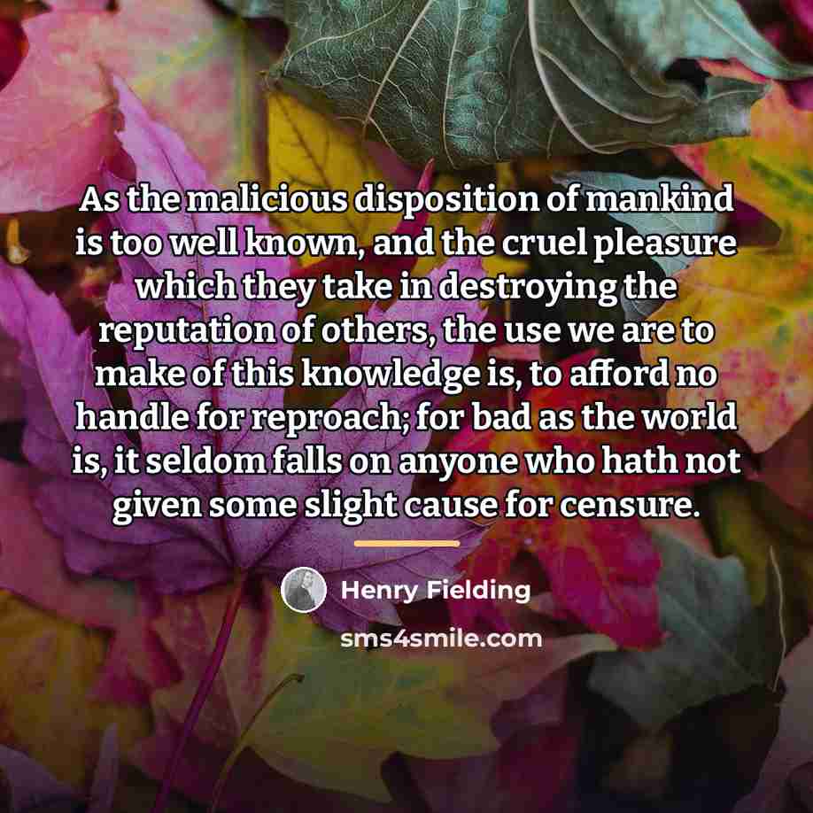 “As the malicious disposition of mankind is too well known,…” quote by Henry Fielding