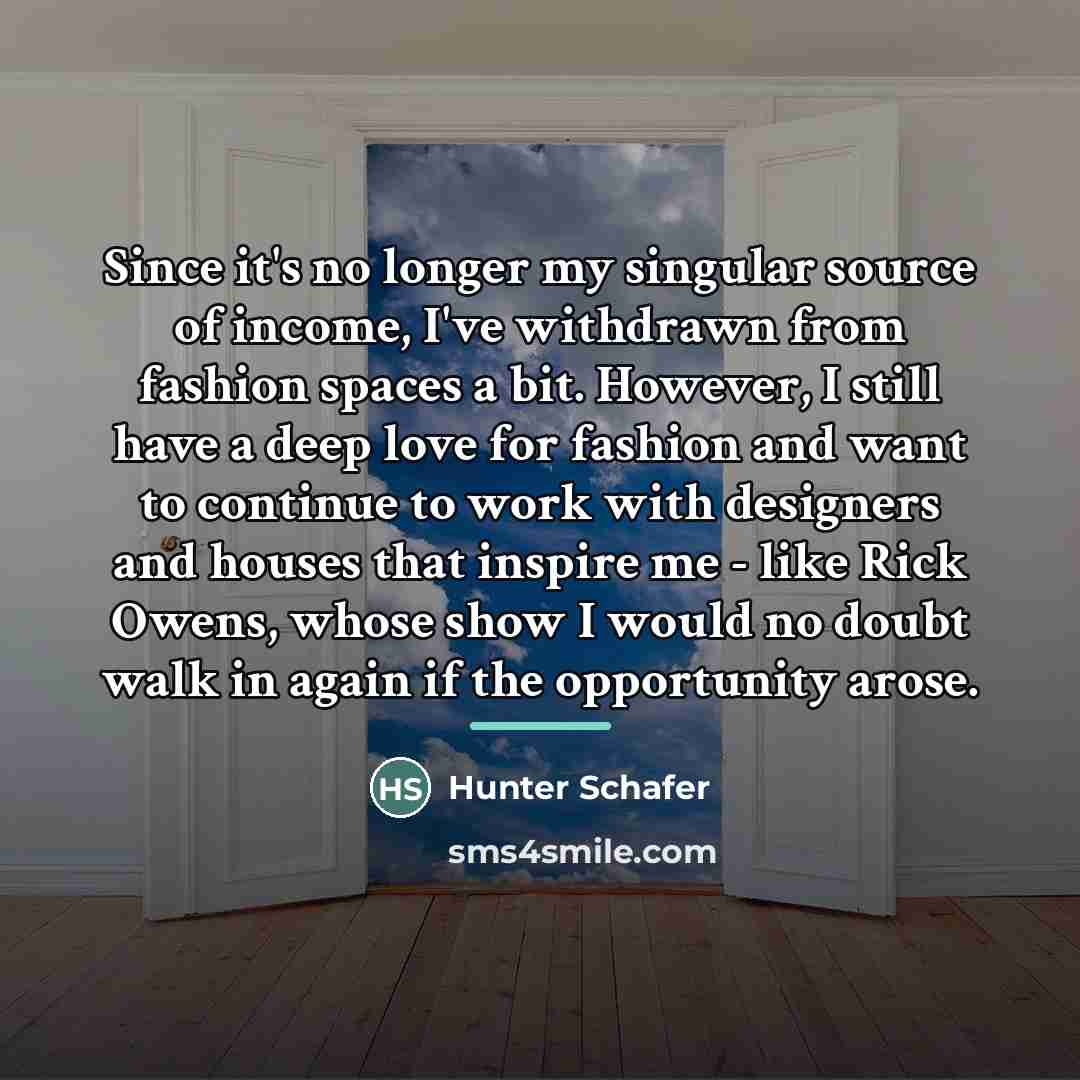 “Since it's no longer my singular source of income, I've…” quote by Hunter Schafer