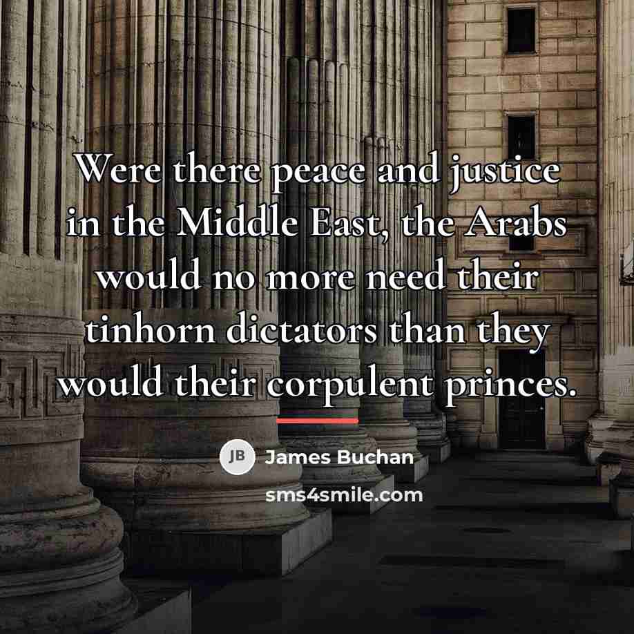 “Were there peace and justice in the Middle East, the…” quote by James Buchan