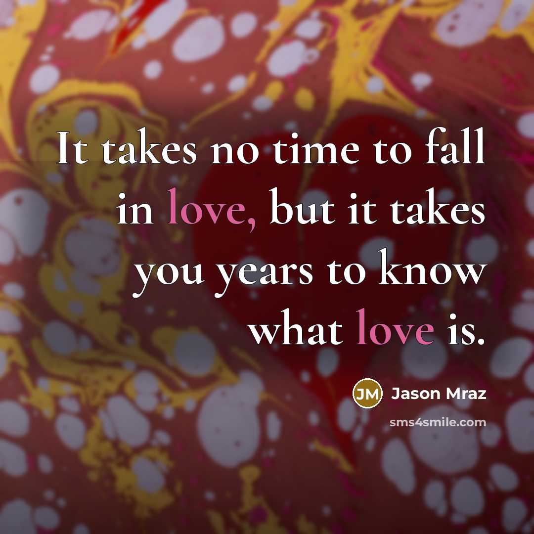 “It takes no time to fall in love, but it…” quote by Jason Mraz