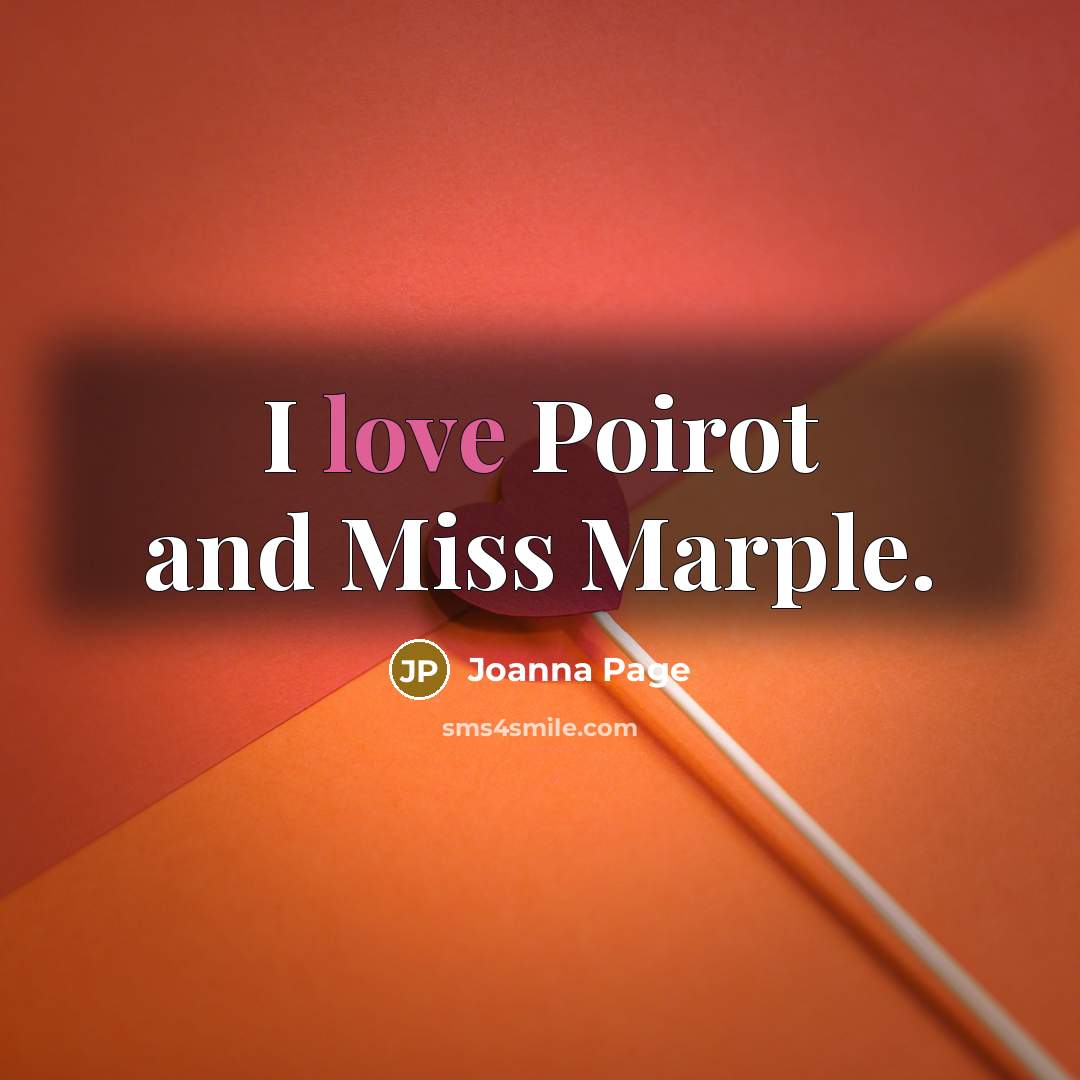 “I love Poirot and Miss Marple.…” quote by Joanna Page
