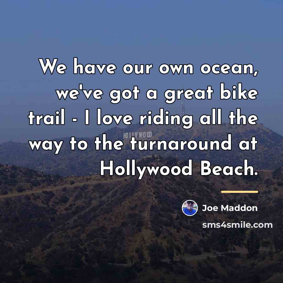 “We have our own ocean, we've got a great bike…” quote by Joe Maddon