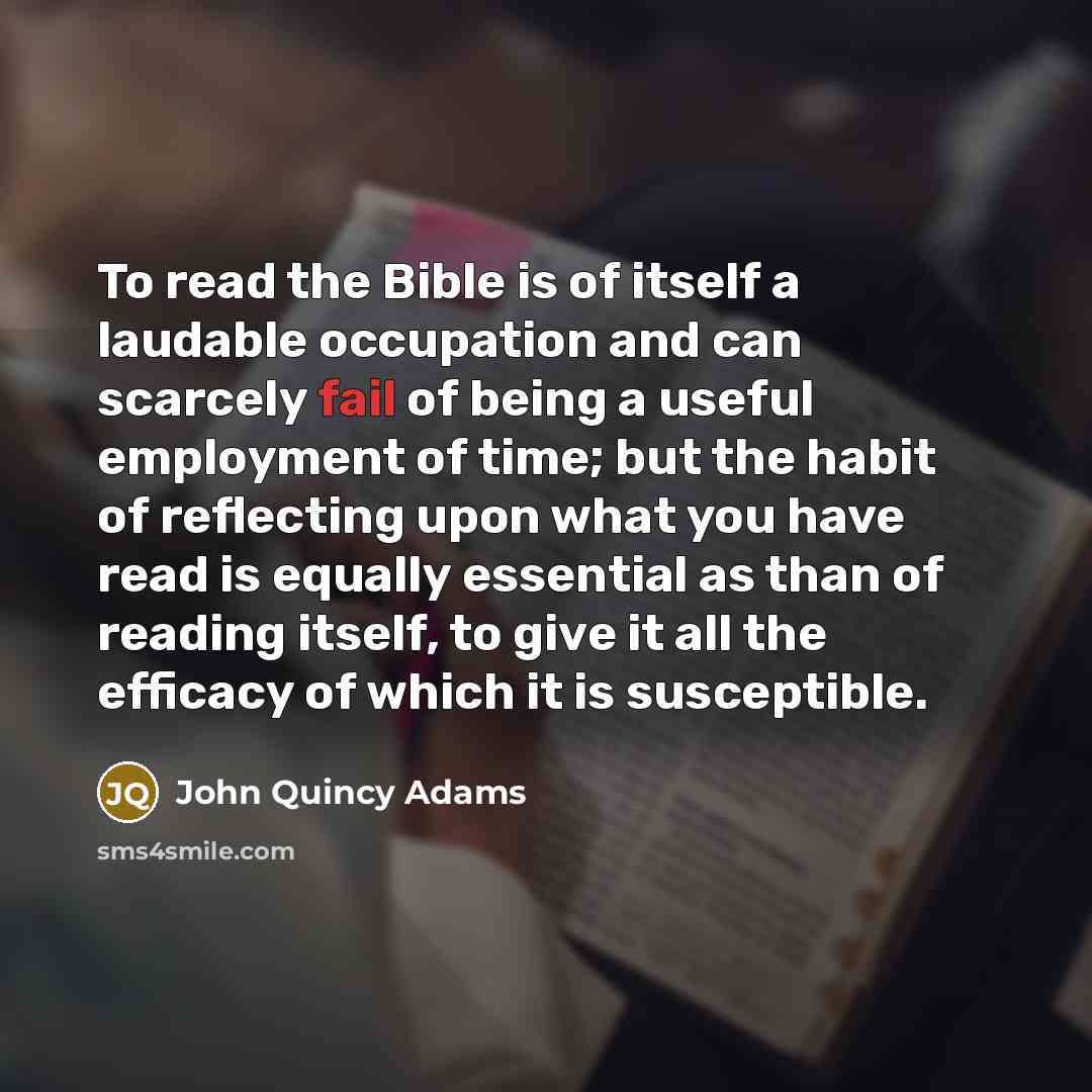 “To read the Bible is of itself a laudable occupation…” quote by John Quincy Adams