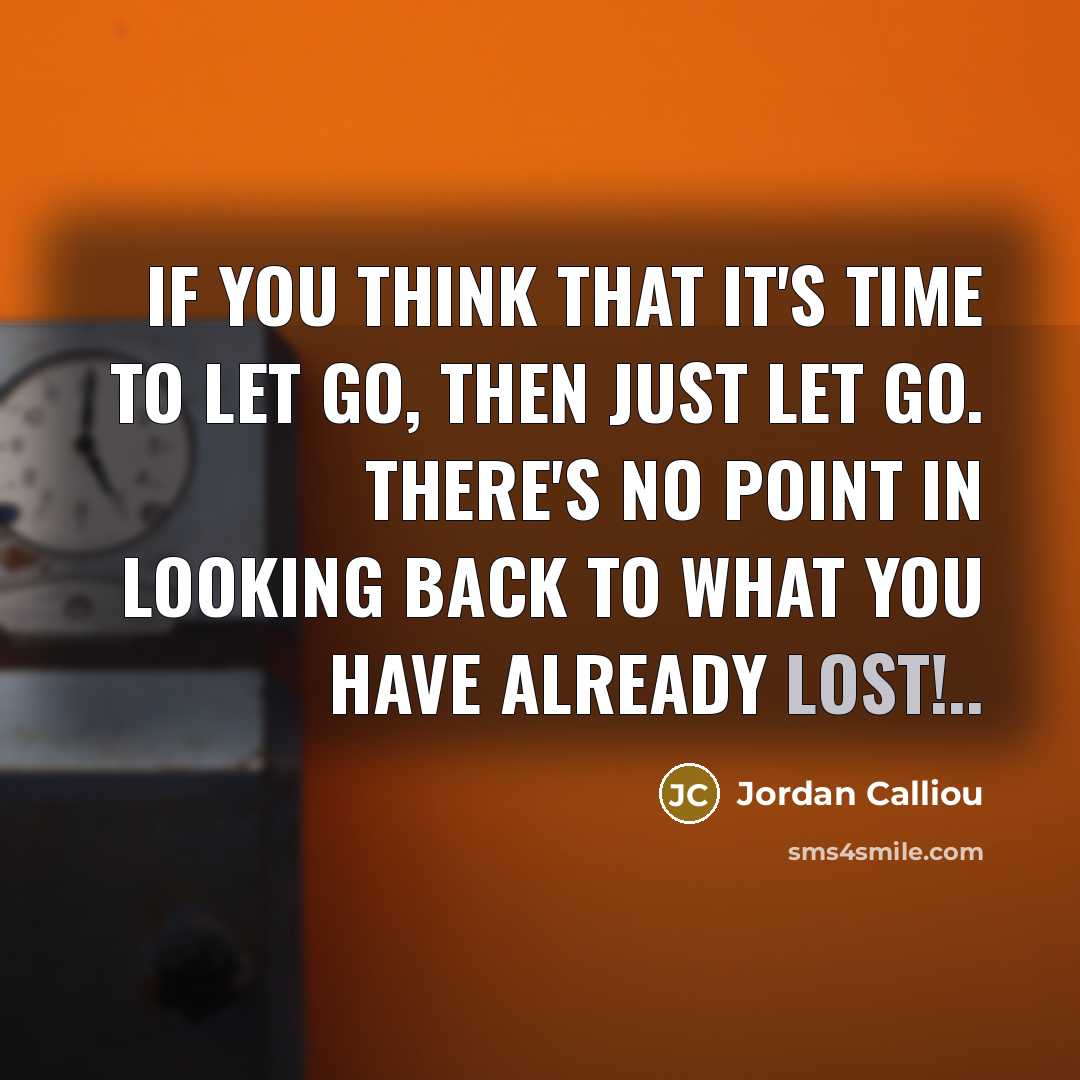 “If you think that it's time to let go, then…” quote by Jordan Calliou
