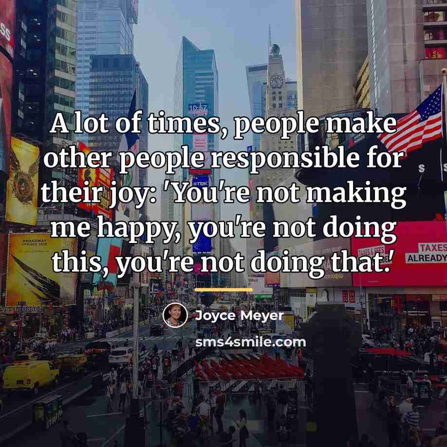 “A lot of times, people make other people responsible for…” quote by Joyce Meyer