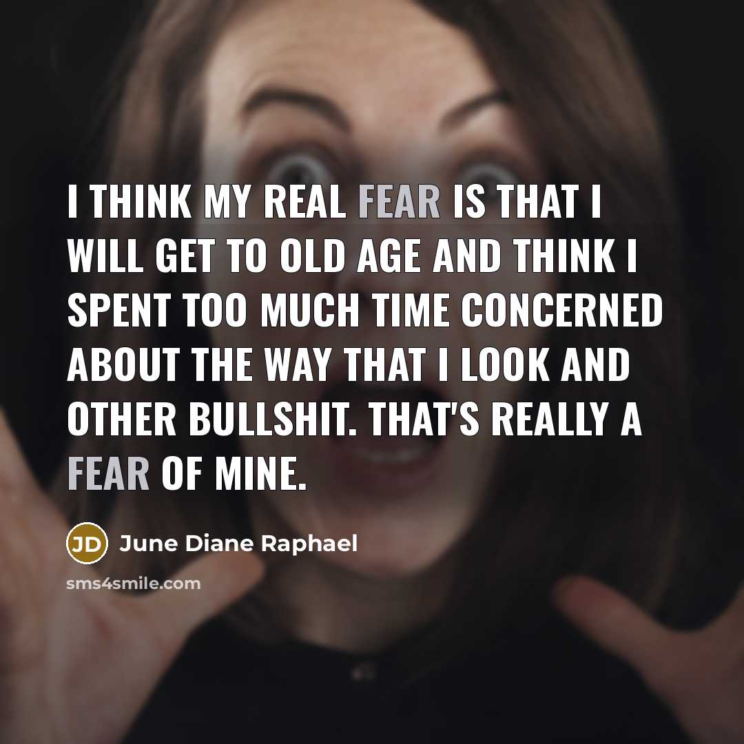 “I think my real fear is that I will get…” quote by June Diane Raphael