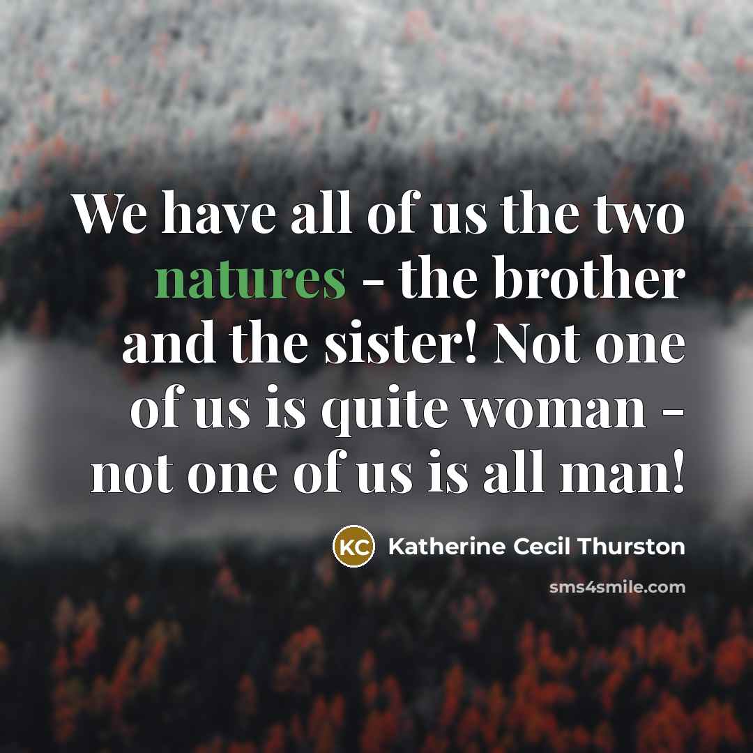 “We have all of us the two natures - the…” quote by Katherine Cecil Thurston