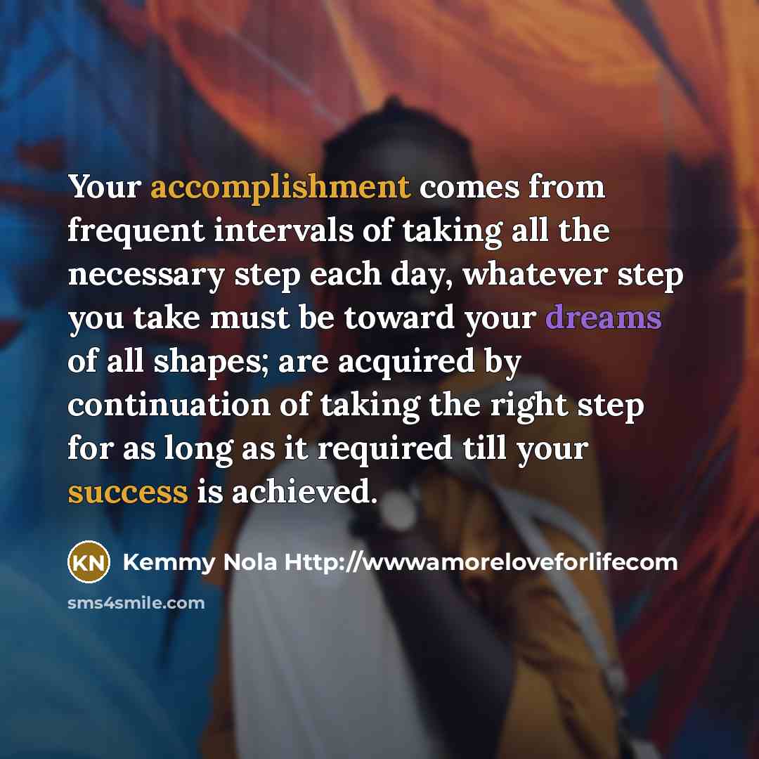 “Your accomplishment comes from frequent intervals of taking all the…” quote by Kemmy Nola Http://wwwamoreloveforlifecom
