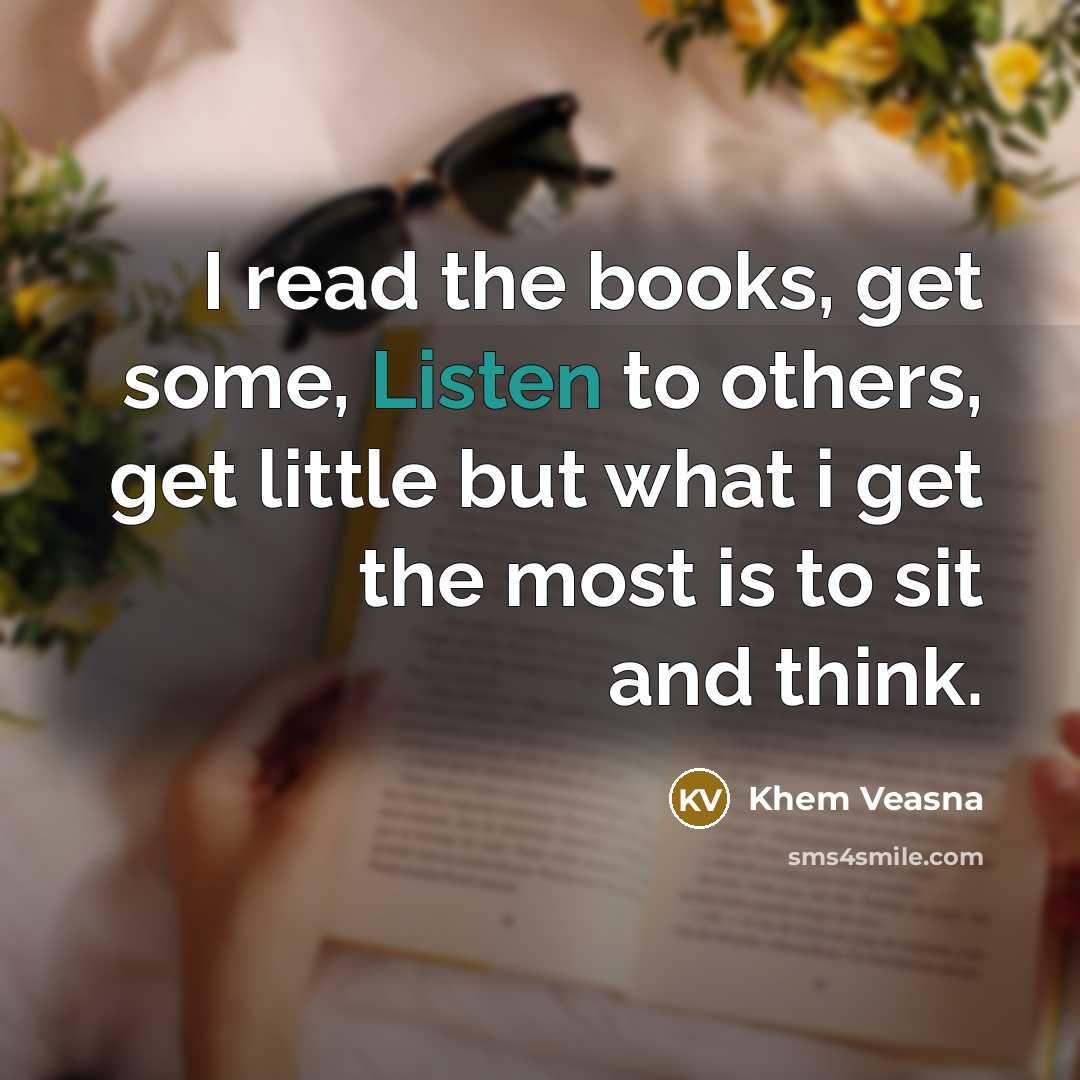 “I read the books, get some, Listen to others, get…” quote by Khem Veasna