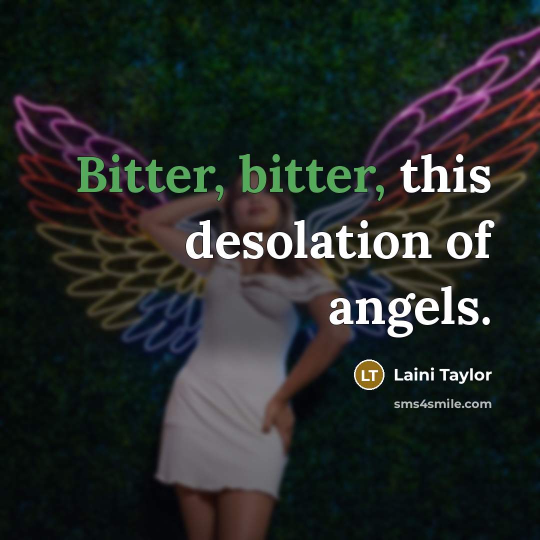 “Bitter, bitter, this desolation of angels.…” quote by Laini Taylor