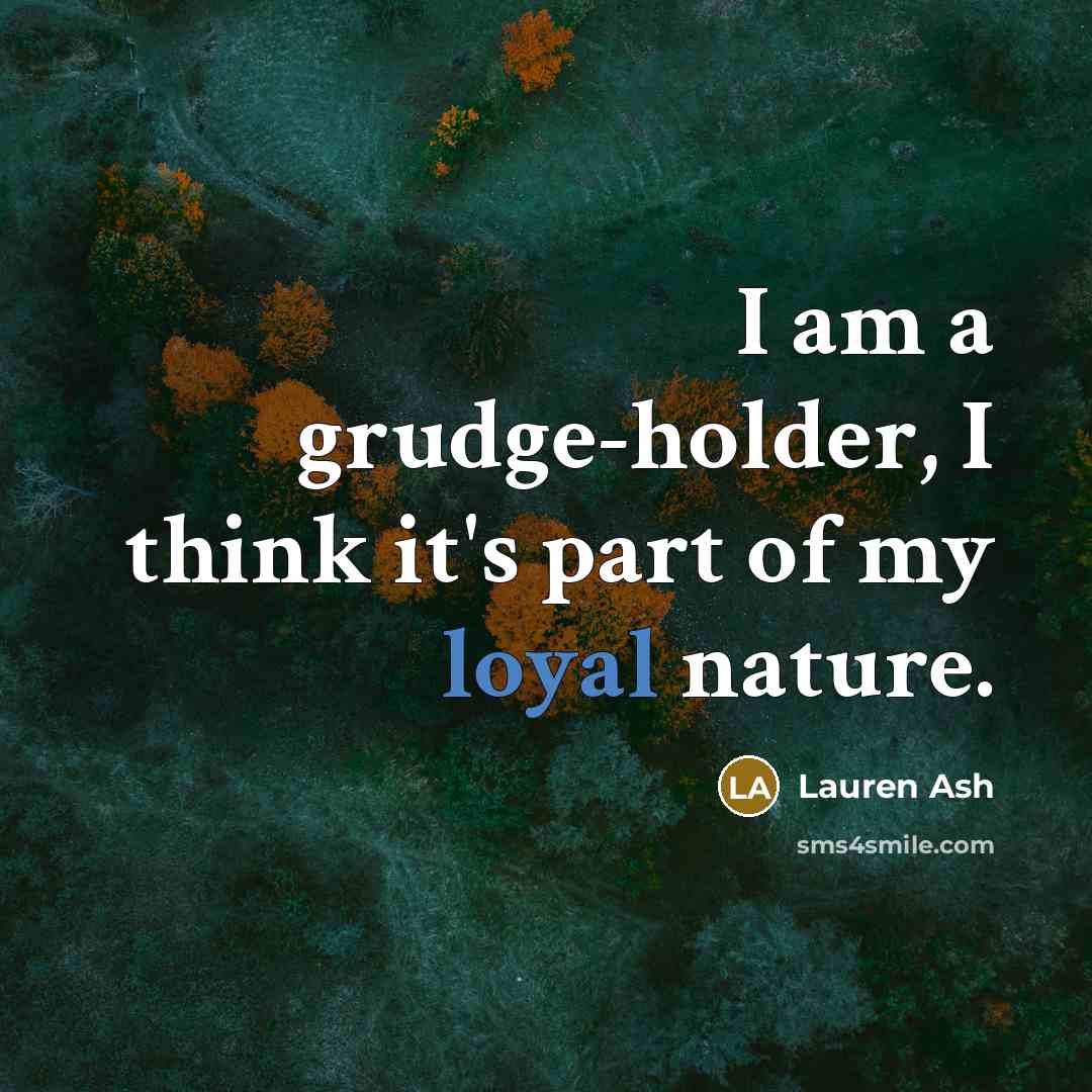 “I am a grudge-holder, I think it's part of my…” quote by Lauren Ash