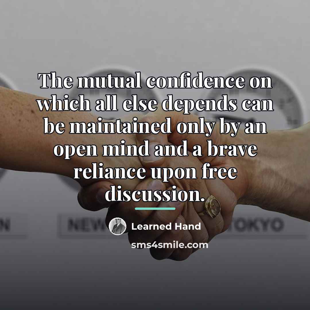 “The mutual confidence on which all else depends can be…” quote by Learned Hand