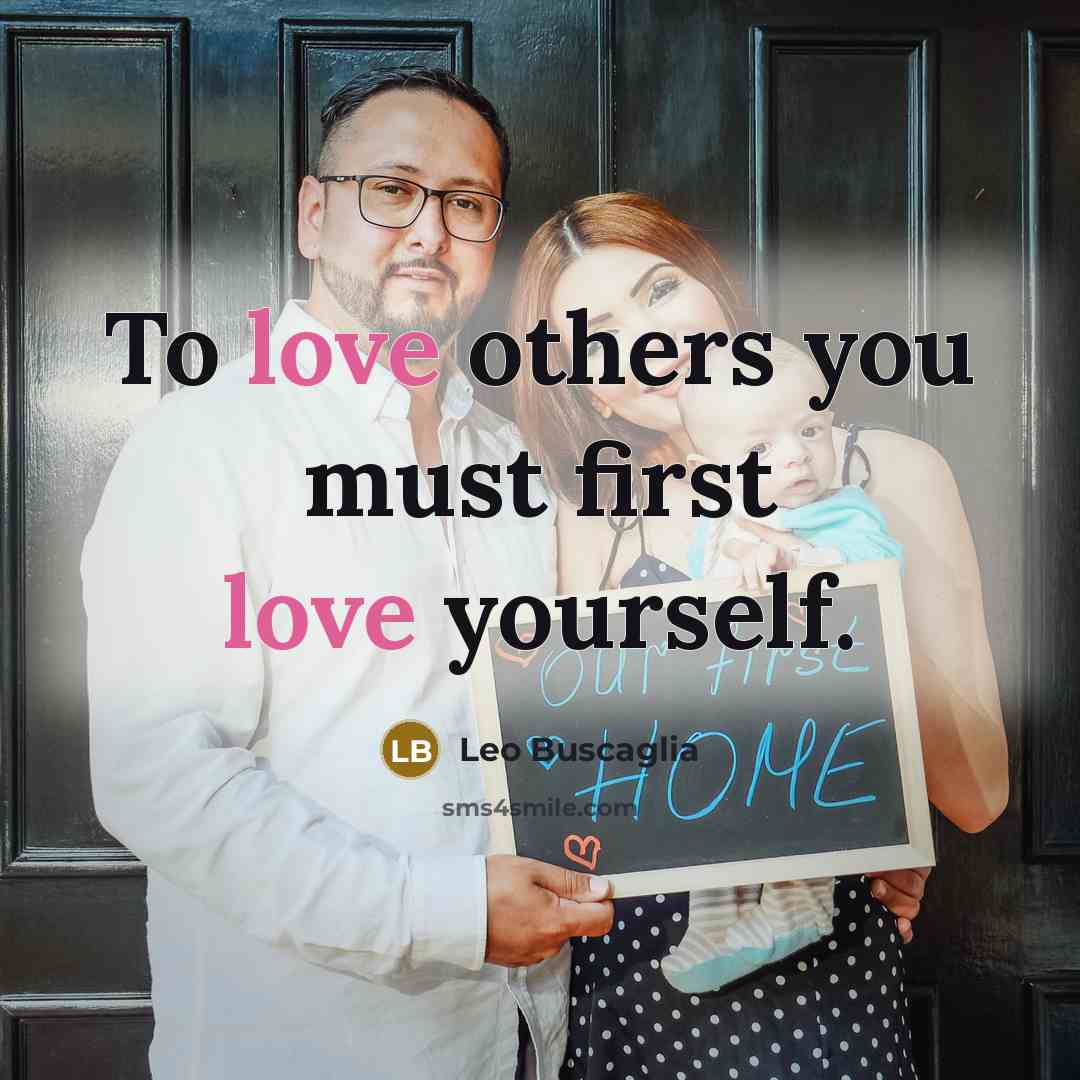 “To love others you must first love yourself.…” quote by Leo Buscaglia