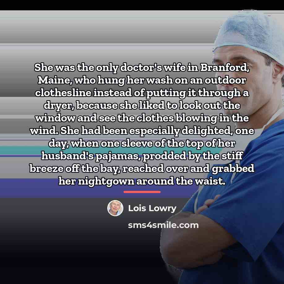 “She was the only doctor's wife in Branford, Maine, who…” quote by Lois Lowry