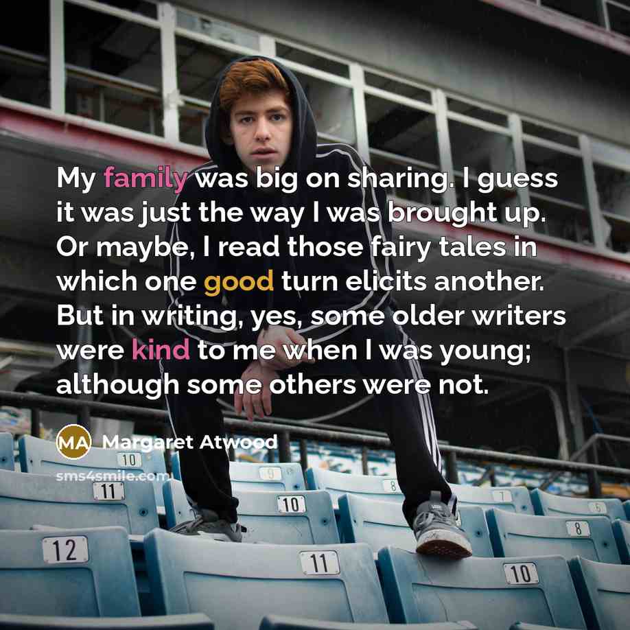 “My family was big on sharing. I guess it was…” quote by Margaret Atwood