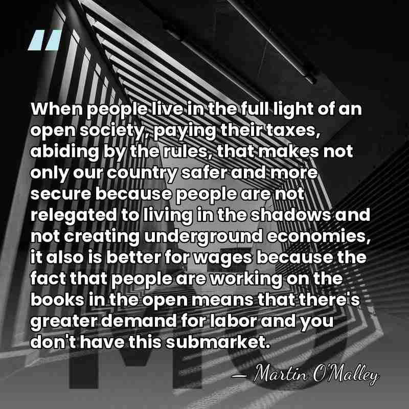 When people live in the full light of an open society, paying&hellip; - Martin O'Malley
