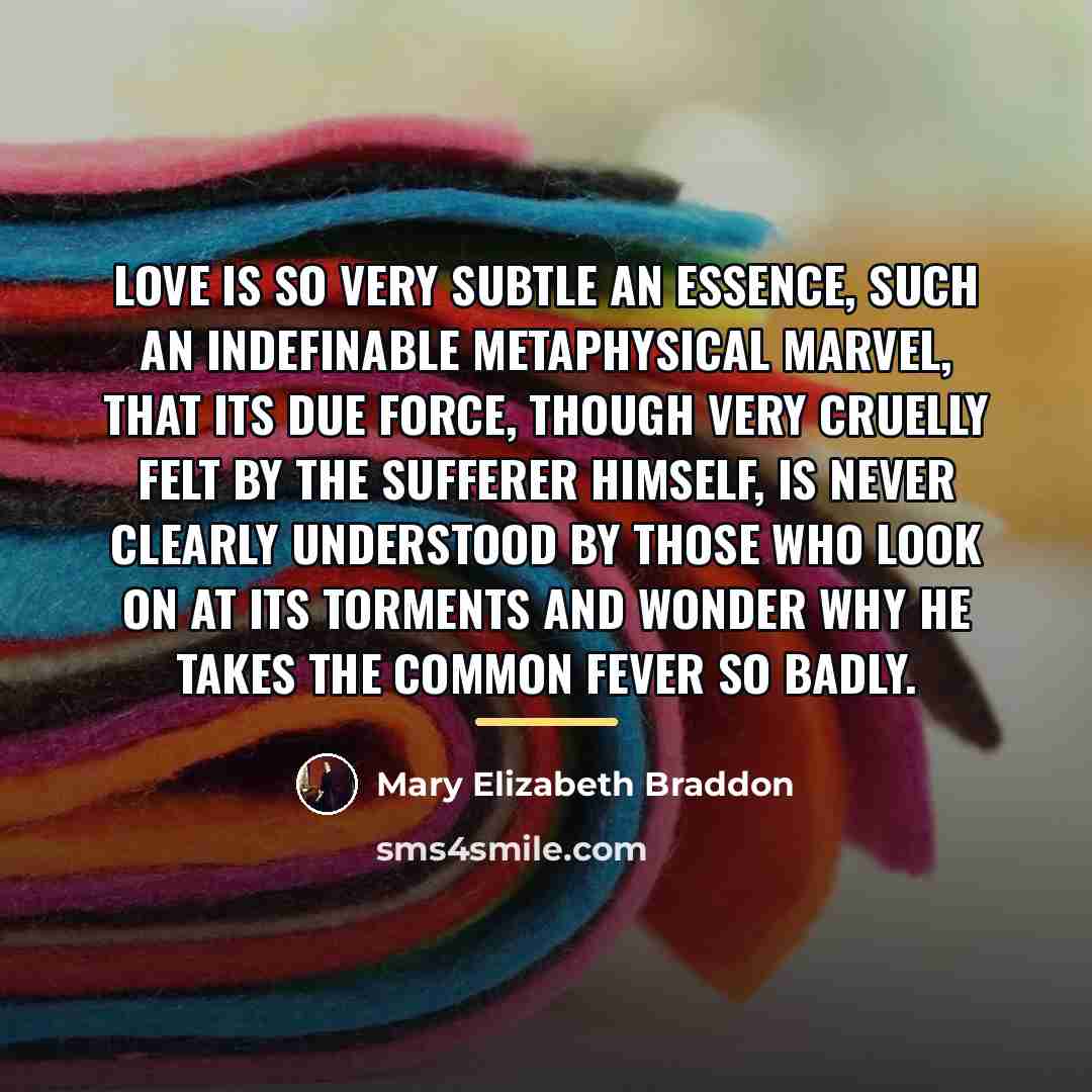 “love is so very subtle an essence, such an indefinable…” quote by Mary Elizabeth Braddon