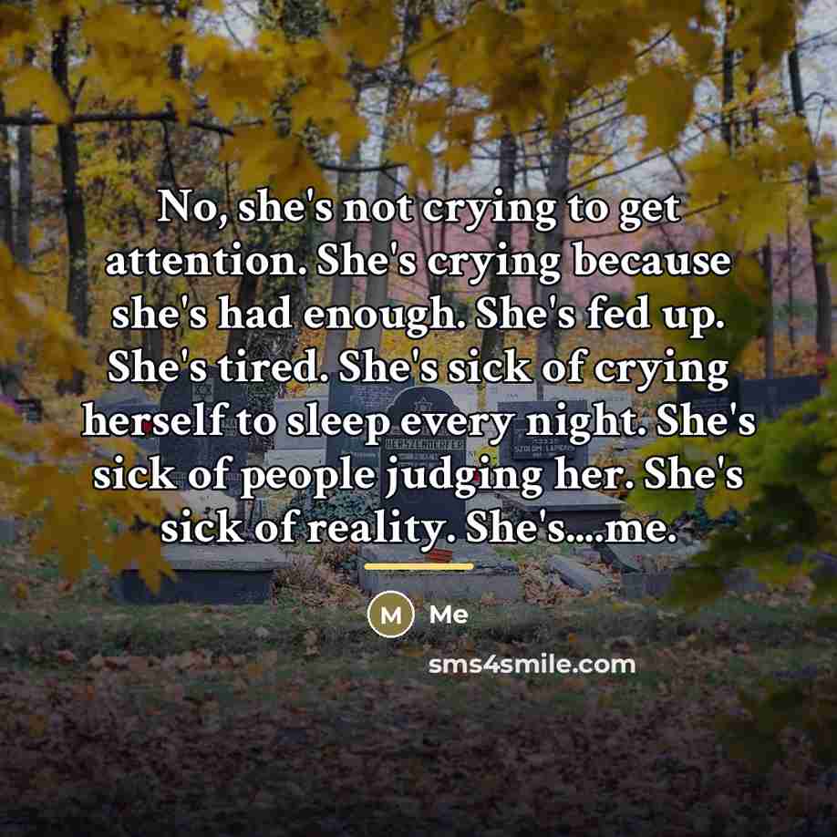 “No, she's not crying to get attention. She's crying because…” quote by Me