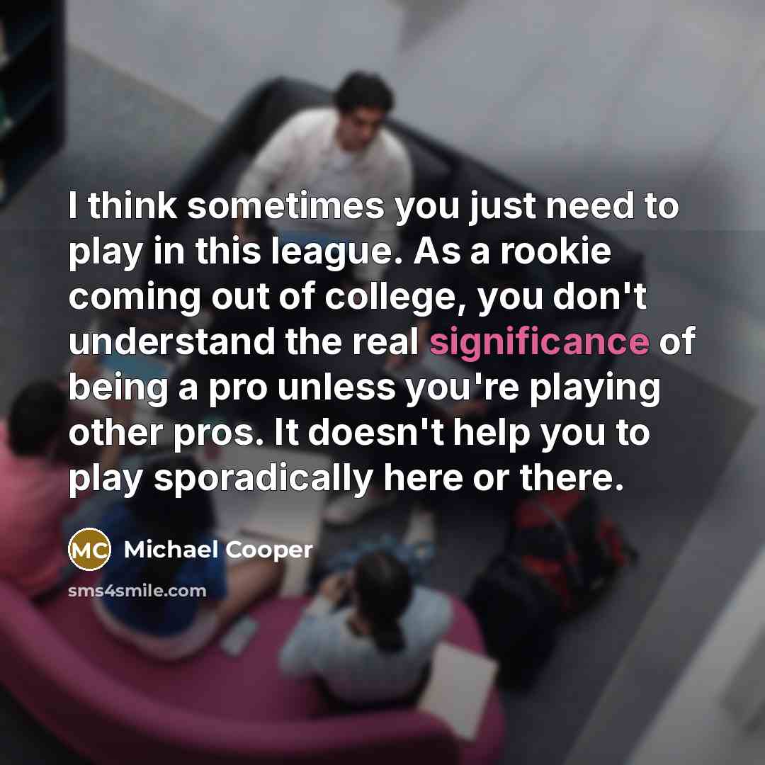 “I think sometimes you just need to play in this…” quote by Michael Cooper