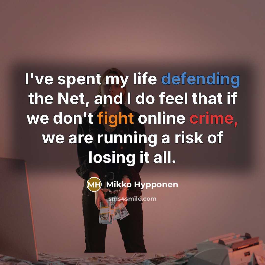 “I've spent my life defending the Net, and I do…” quote by Mikko Hypponen