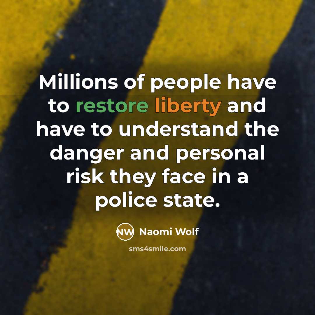 “Millions of people have to restore liberty and have to…” quote by Naomi Wolf