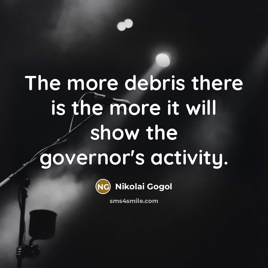 “The more debris there is the more it will show…” quote by Nikolai Gogol