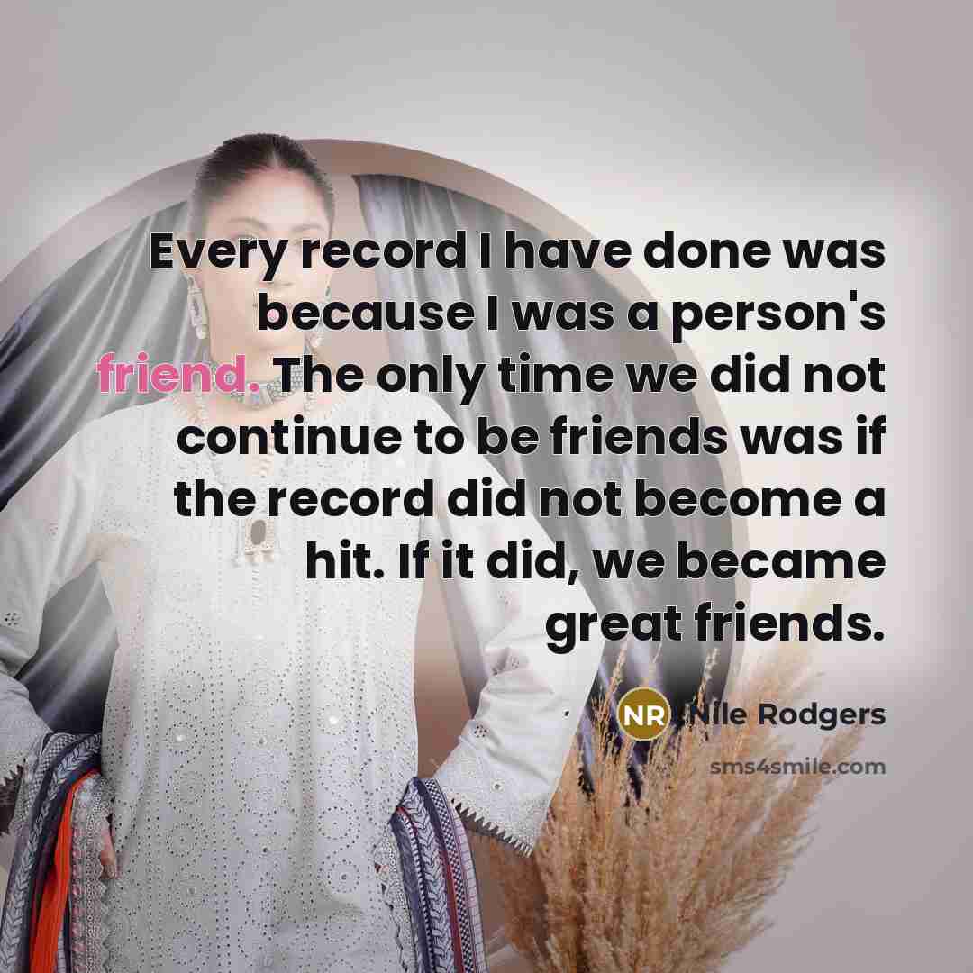 “Every record I have done was because I was a…” quote by Nile Rodgers