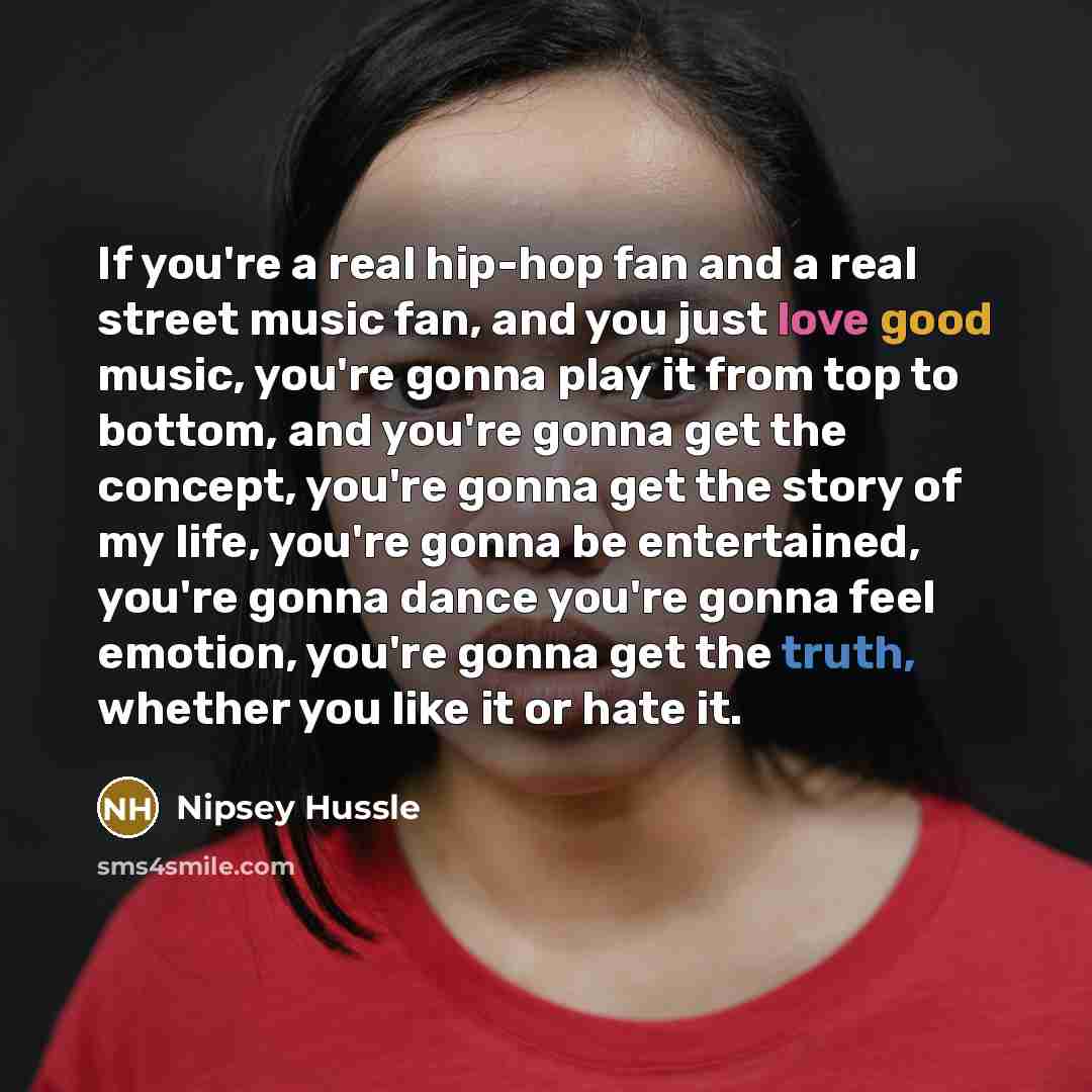 “If you're a real hip-hop fan and a real street…” quote by Nipsey Hussle