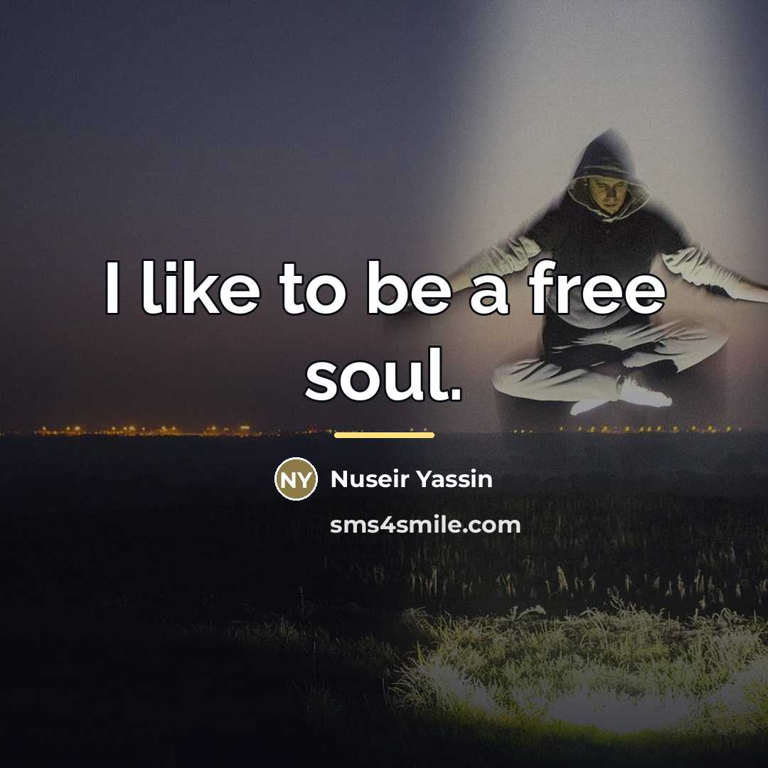 “I like to be a free soul.…” quote by Nuseir Yassin