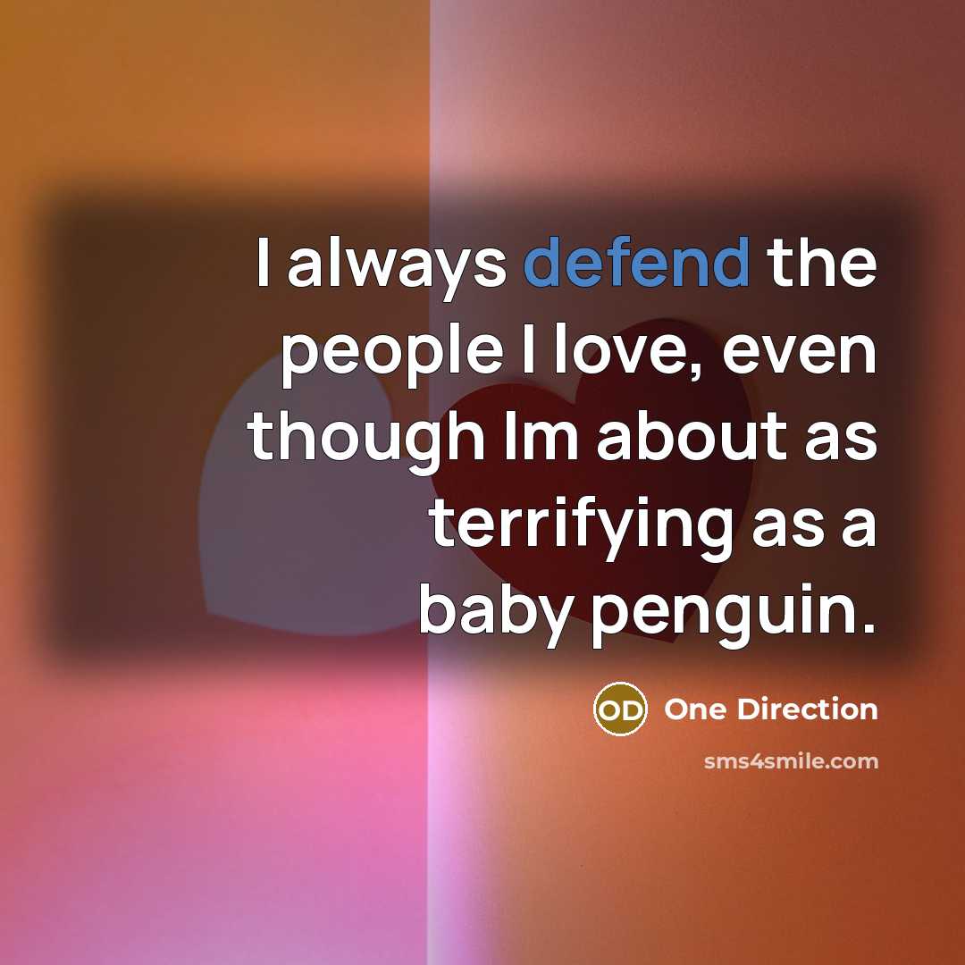 “I always defend the people I love, even though Im…” quote by One Direction