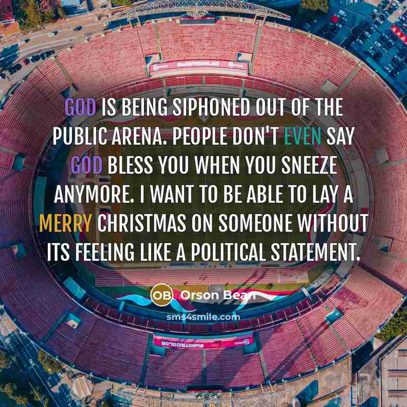“God is being siphoned out of the public arena. People…” quote by Orson Bean