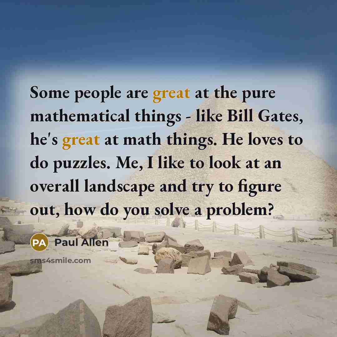 “Some people are great at the pure mathematical things -…” quote by Paul Allen
