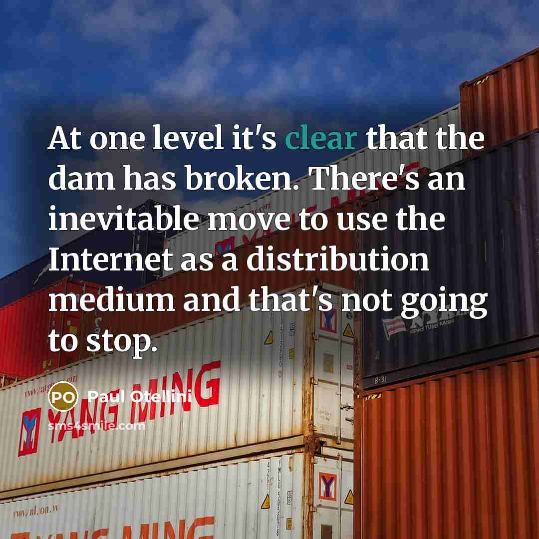 “At one level it's clear that the dam has broken.…” quote by Paul Otellini