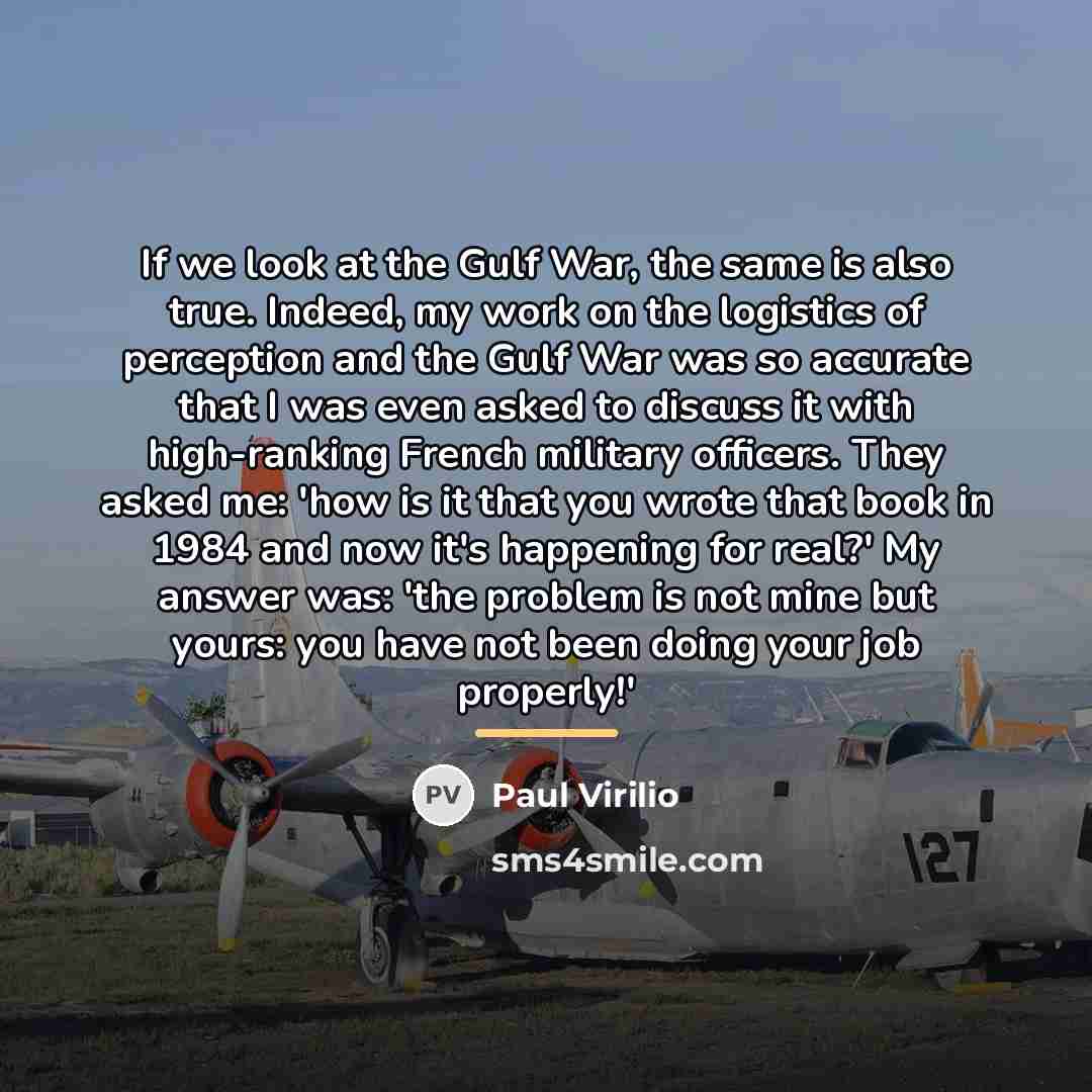 “If we look at the Gulf War, the same is…” quote by Paul Virilio