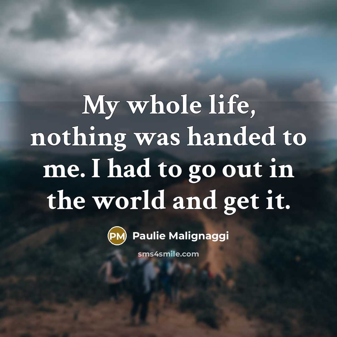 “My whole life, nothing was handed to me. I had…” quote by Paulie Malignaggi