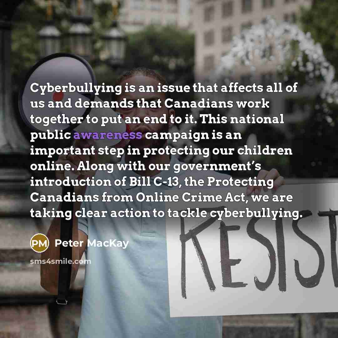“Cyberbullying is an issue that affects all of us and…” quote by Peter MacKay