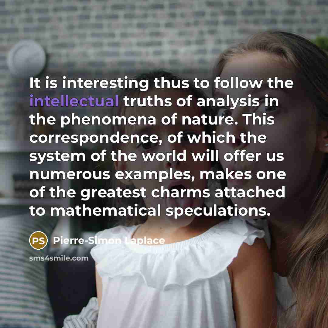 “It is interesting thus to follow the intellectual truths of…” quote by Pierre-Simon Laplace