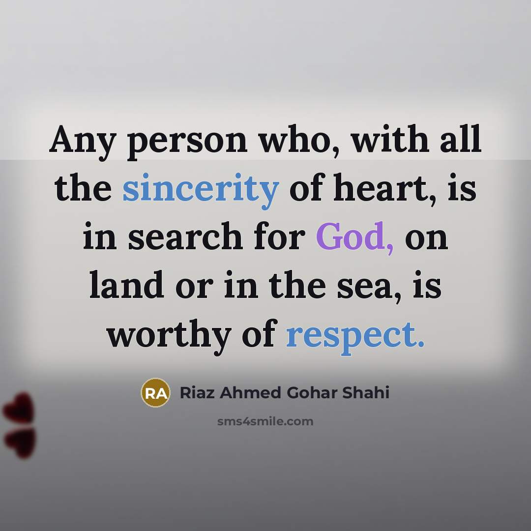 “Any person who, with all the sincerity of heart, is…” quote by Riaz Ahmed Gohar Shahi
