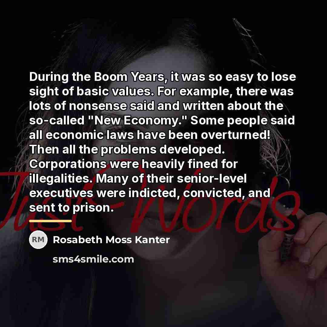 “During the Boom Years, it was so easy to lose…” quote by Rosabeth Moss Kanter