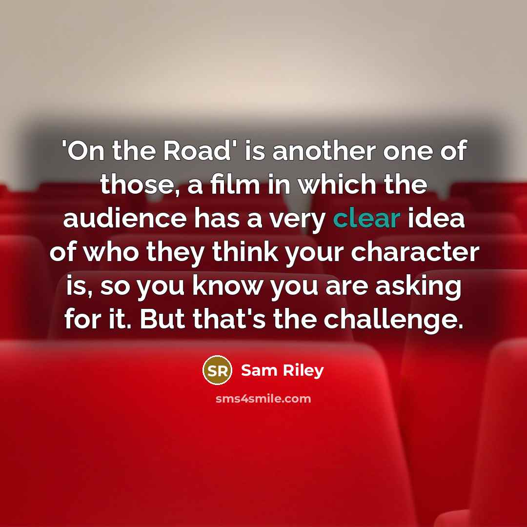 “'On the Road' is another one of those, a film…” quote by Sam Riley