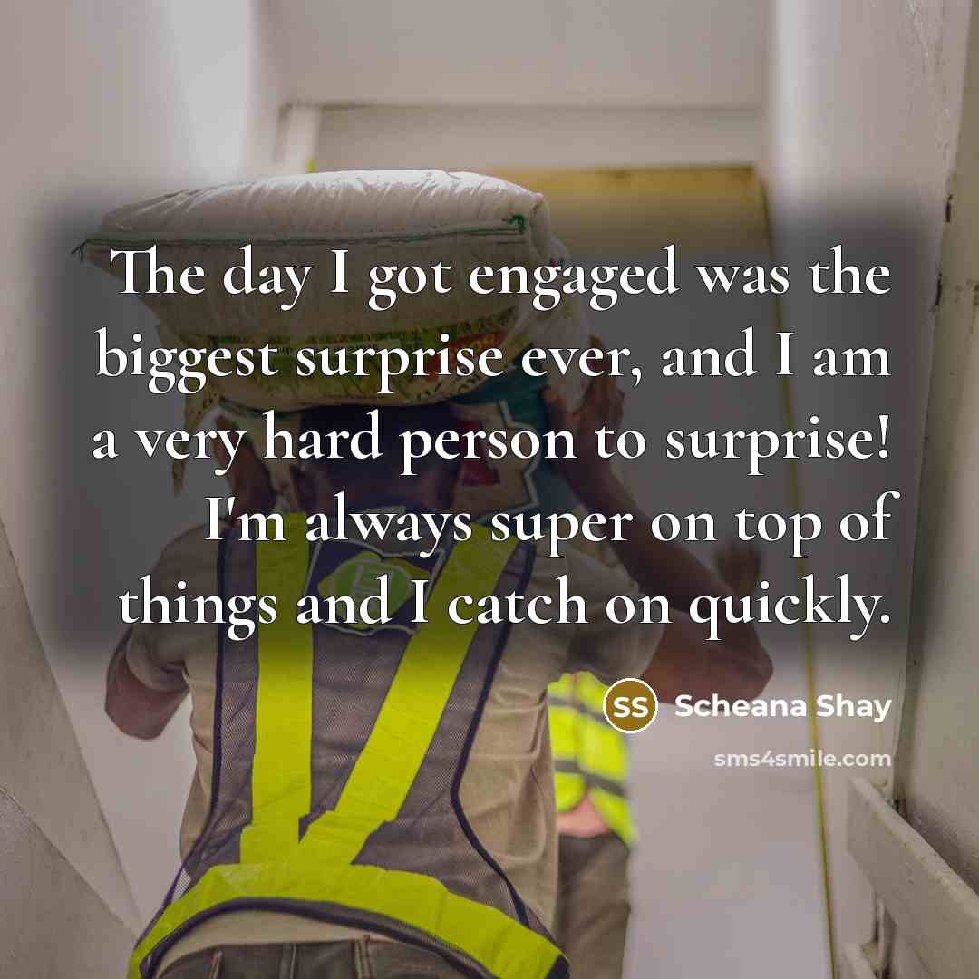 “The day I got engaged was the biggest surprise ever,…” quote by Scheana Shay