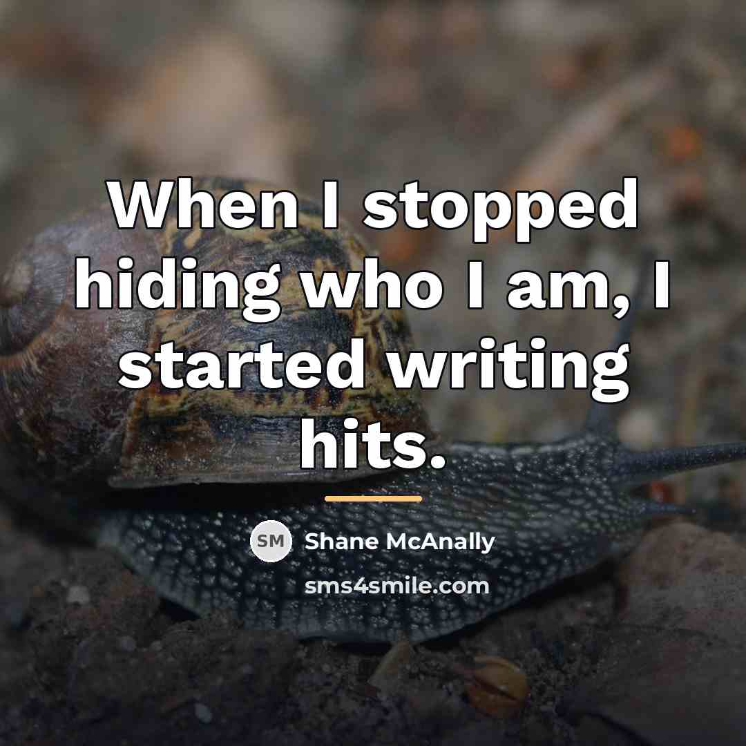 “When I stopped hiding who I am, I started writing…” quote by Shane McAnally
