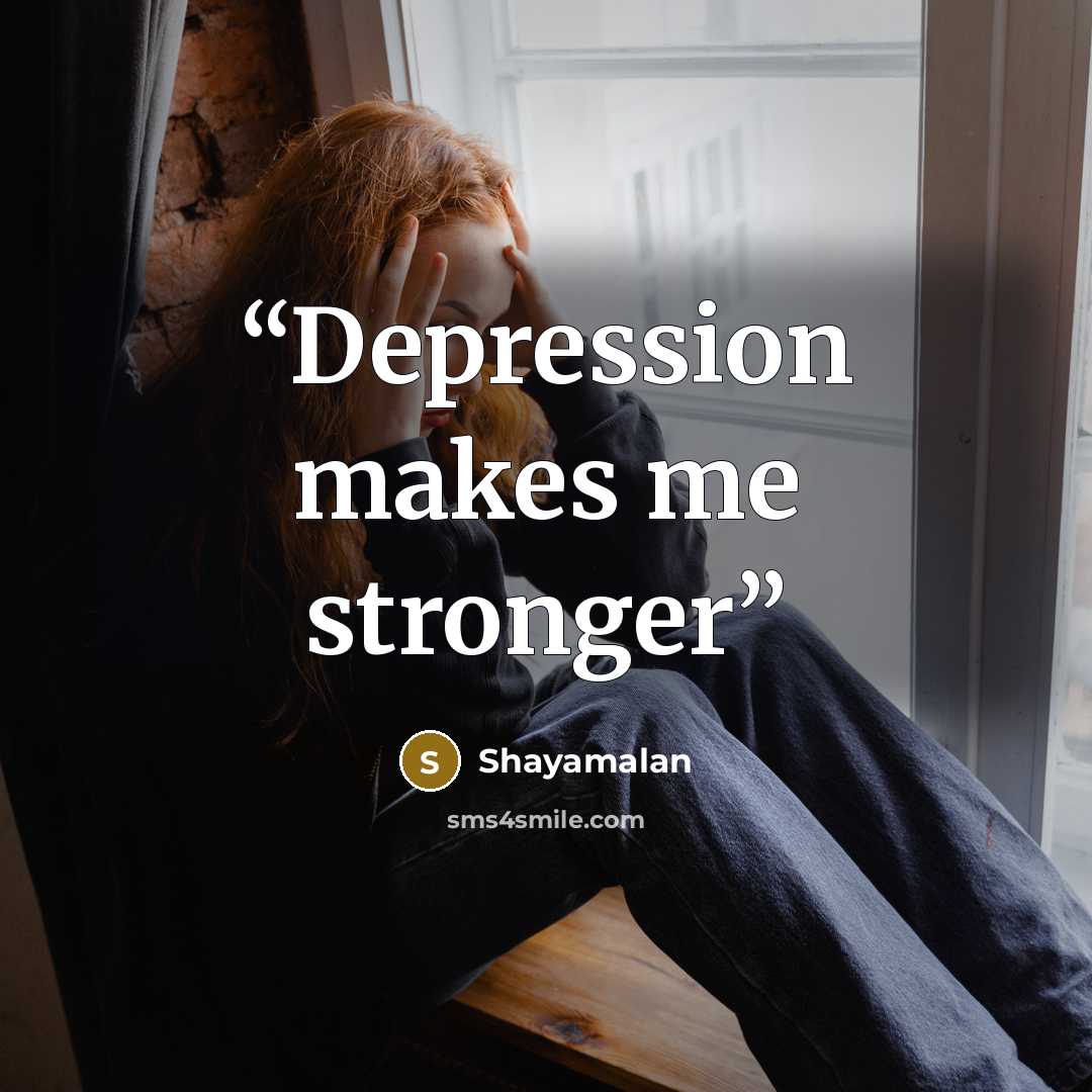 “Depression makes me stronger” quote by Shayamalan