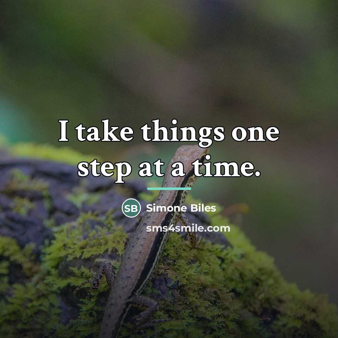 “I take things one step at a time.…” quote by Simone Biles