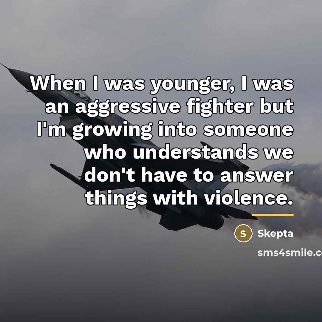 “When I was younger, I was an aggressive fighter but…” quote by Skepta