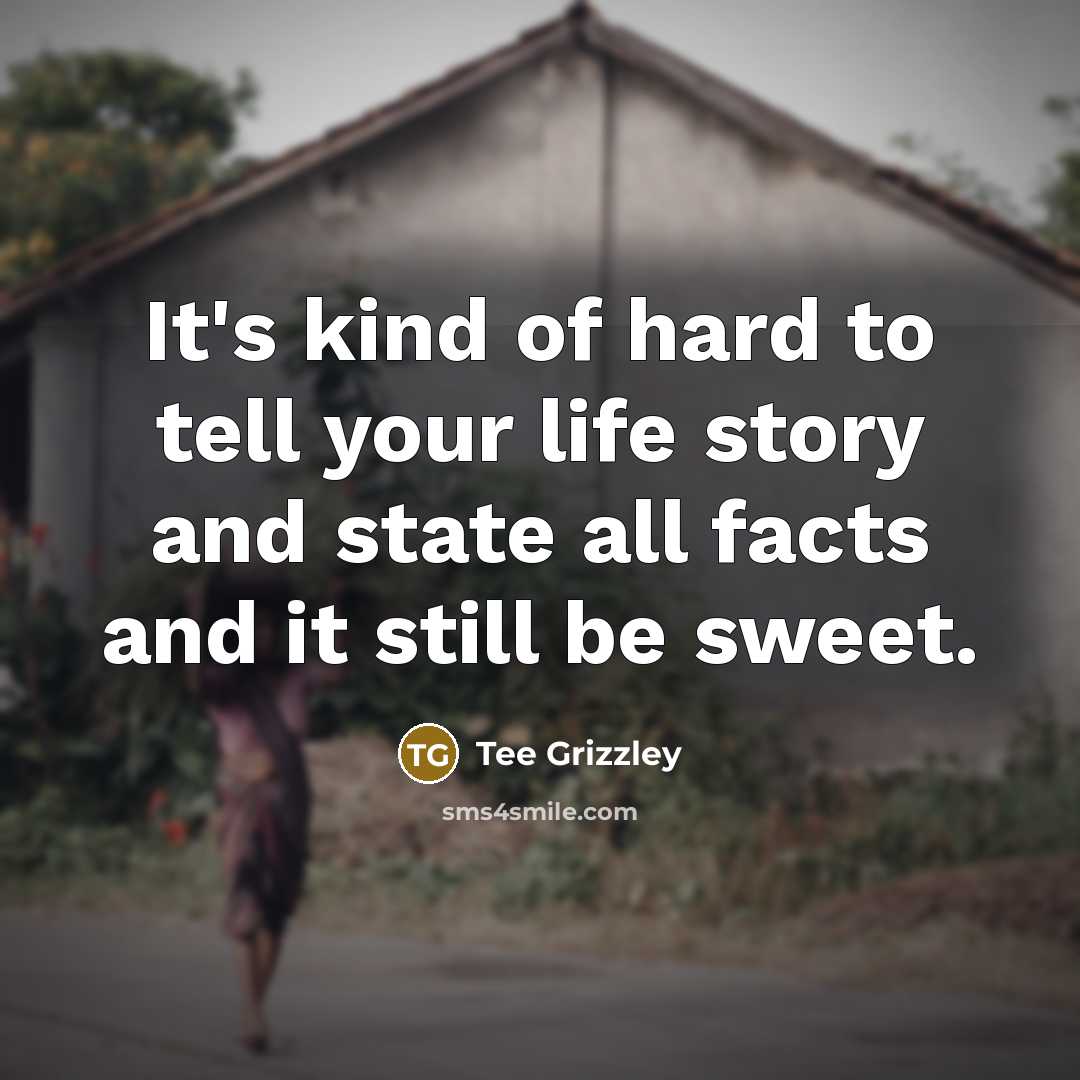 “It's kind of hard to tell your life story and…” quote by Tee Grizzley