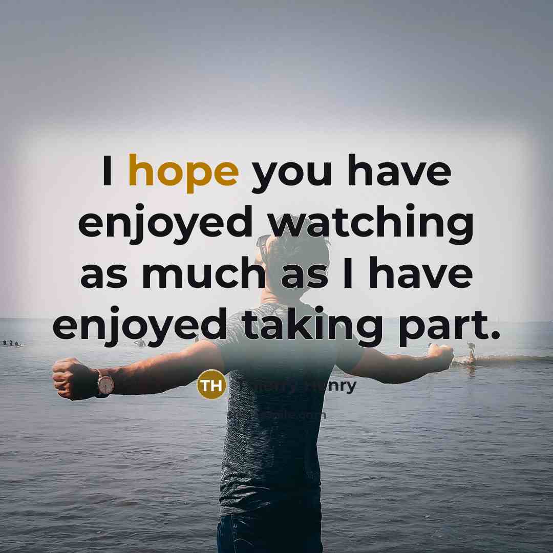 “I hope you have enjoyed watching as much as I…” quote by Thierry Henry