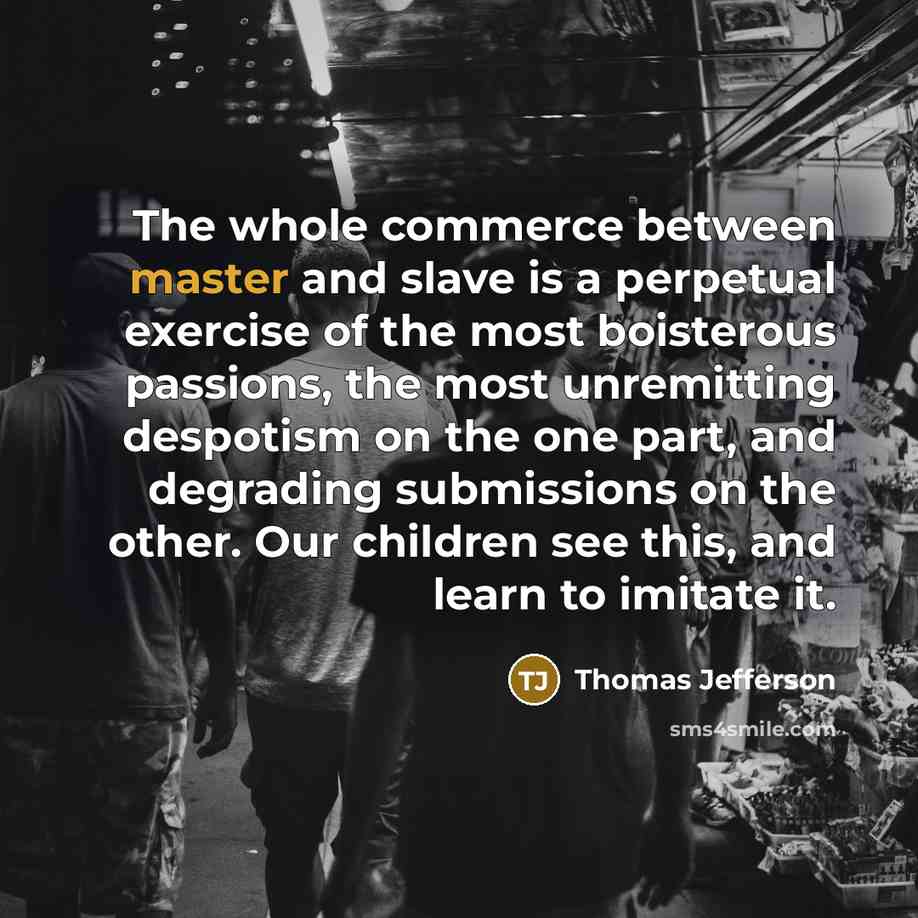 “The whole commerce between master and slave is a perpetual…” quote by Thomas Jefferson